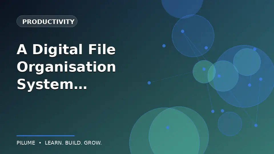 A Digital File Organisation System You Can Maintain