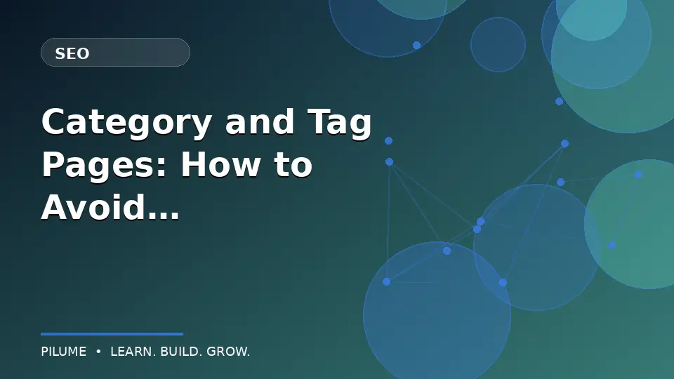 Category and Tag Pages: How to Avoid Thin Archives