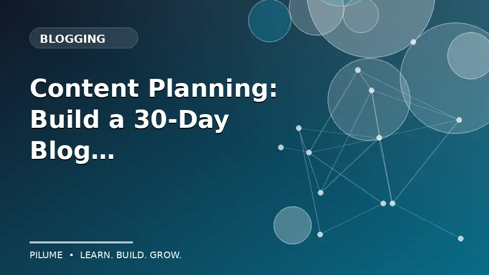 Content Planning: Build a 30-Day Blog Calendar