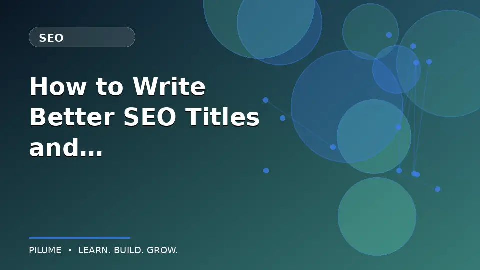 How to Write Better SEO Titles and Meta Descriptions