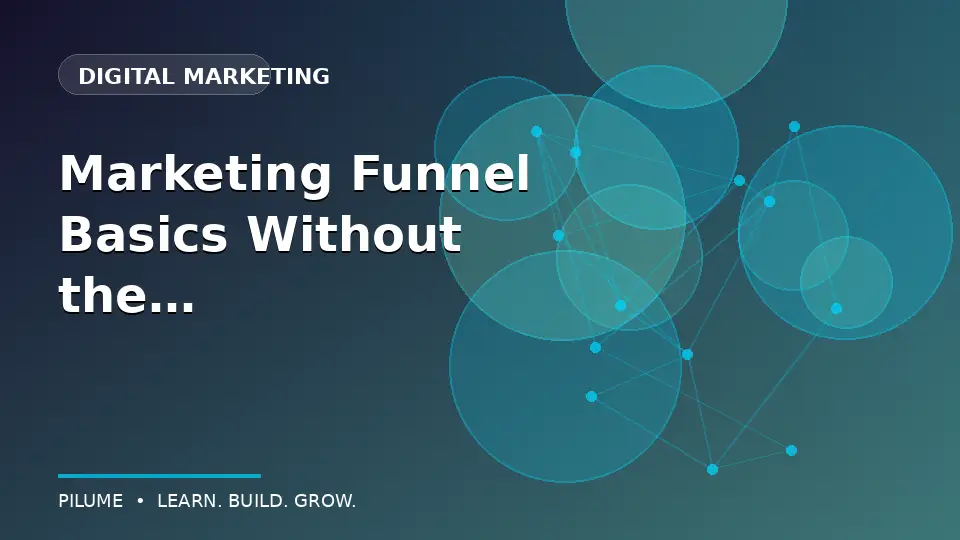 Marketing Funnel Basics Without the Complicated Diagrams