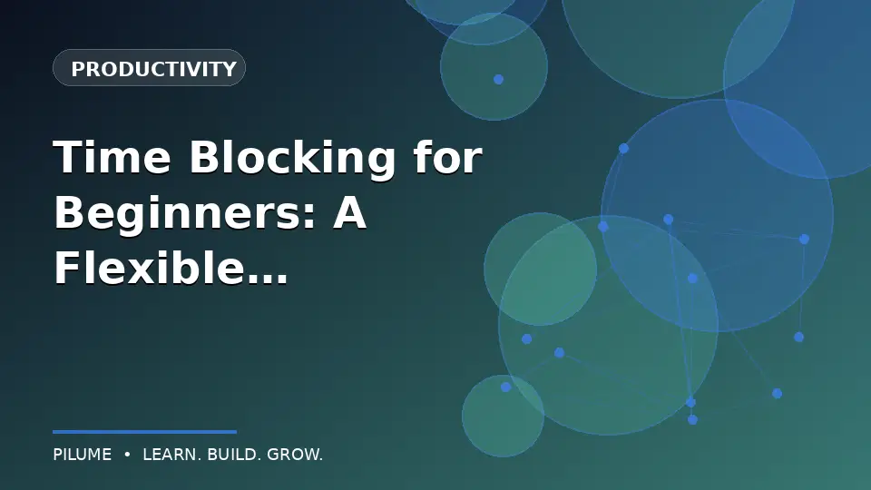 Time Blocking for Beginners: A Flexible Daily Plan