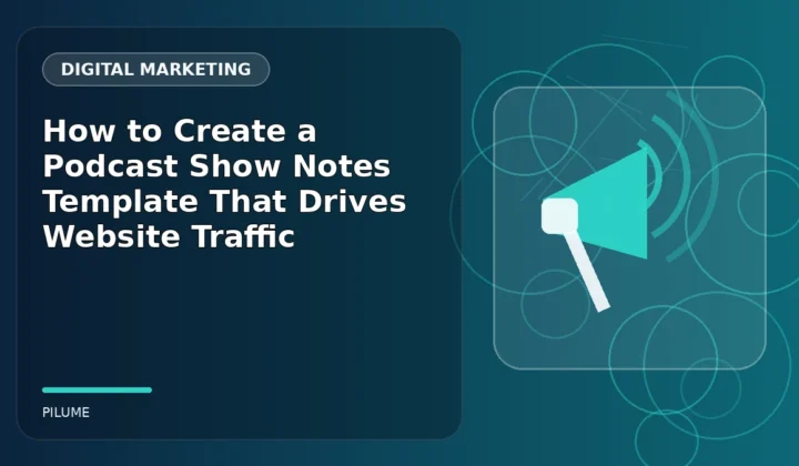 Topic-specific digital marketing illustration for How to Create a Podcast Show Notes Template That Drives Website Traffic