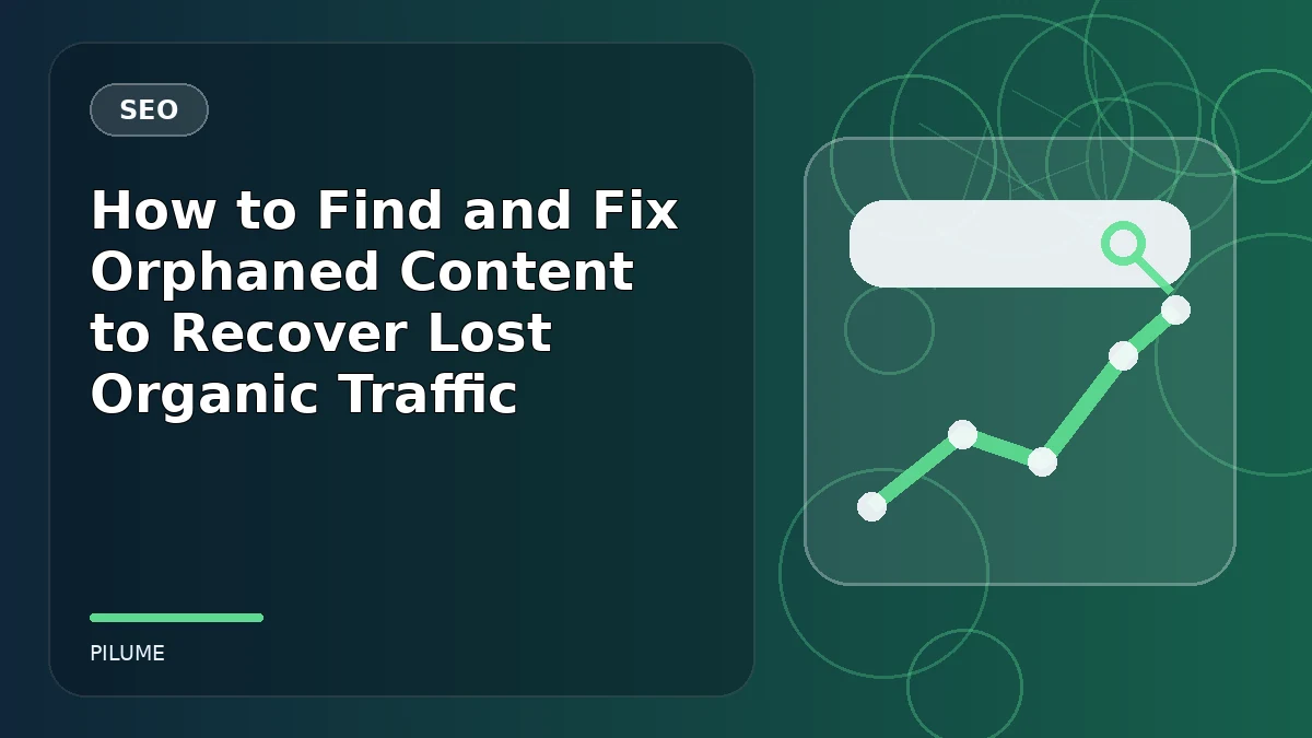 Topic-specific seo illustration for How to Find and Fix Orphaned Content to Recover Lost Organic Traffic