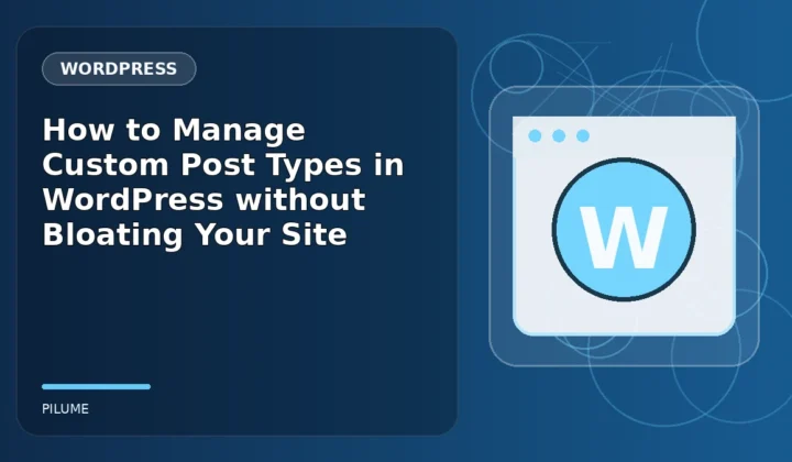 Topic-specific wordpress illustration for How to Manage Custom Post Types in WordPress without Bloating Your Site