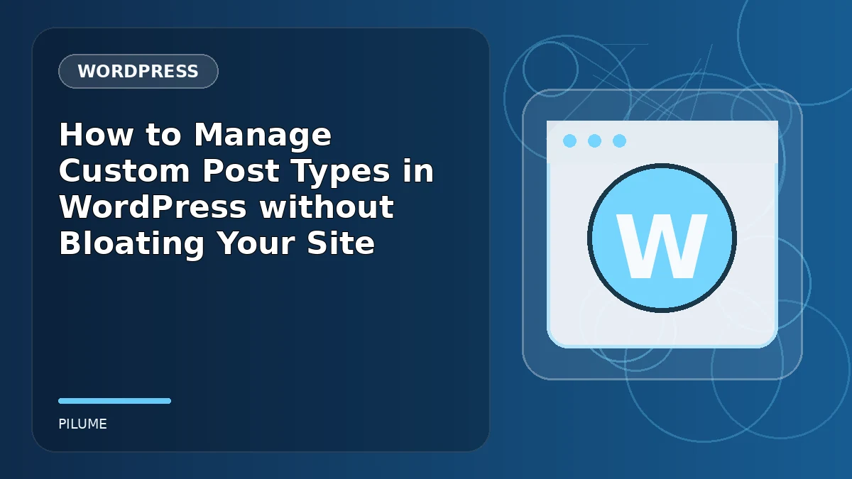 Topic-specific wordpress illustration for How to Manage Custom Post Types in WordPress without Bloating Your Site