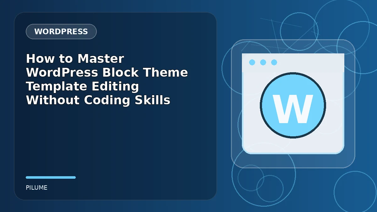 Topic-specific wordpress illustration for How to Master WordPress Block Theme Template Editing Without Coding Skills