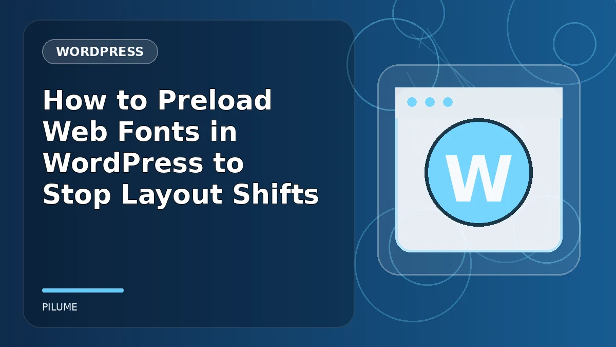 Topic-specific wordpress illustration for How to Preload Web Fonts in WordPress to Stop Layout Shifts