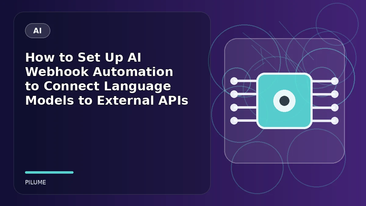 Topic-specific ai illustration for How to Set Up AI Webhook Automation to Connect Language Models to External APIs
