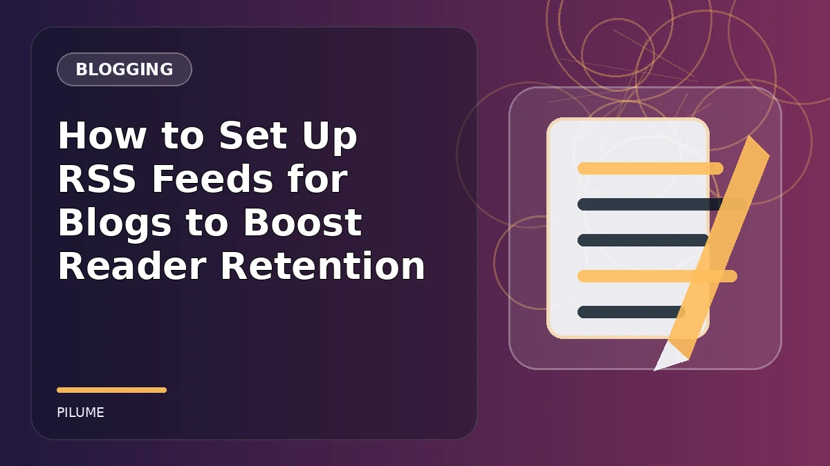 Topic-specific blogging illustration for How to Set Up RSS Feeds for Blogs to Boost Reader Retention