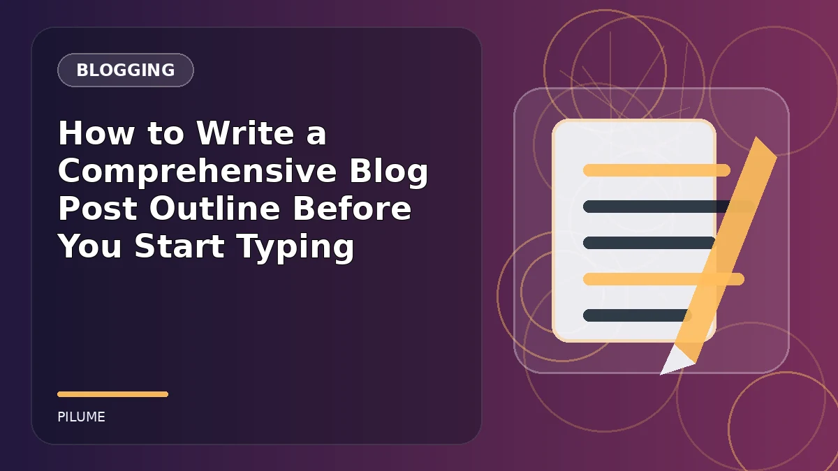 Topic-specific blogging illustration for How to Write a Comprehensive Blog Post Outline Before You Start Typing